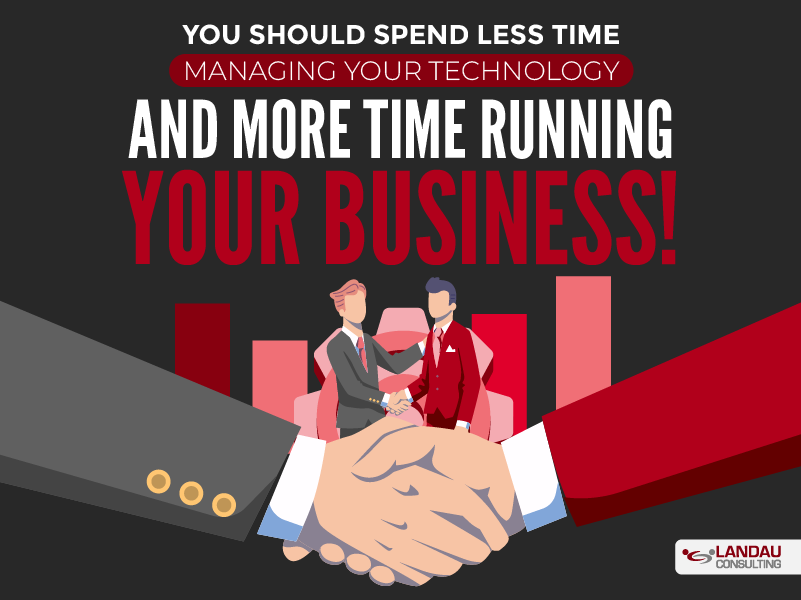 You Should Spend Less Time Managing Your Technology and More Time Running Your Business! Featured Image013